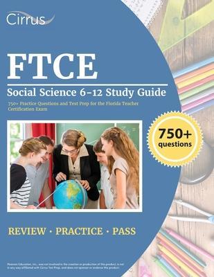 FTCE Social Science 6-12 Study Guide: 750+ Practice Questions and Test Prep for the Florida Teacher Certification Exam - J. G. Cox