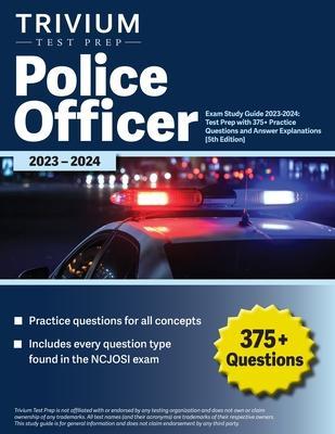 Police Officer Exam Study Guide 2023-2024: Test Prep with 375+ Practice Questions and Answer Explanations [5th Edition] - Elissa Simon