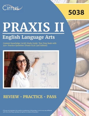 Praxis II English Language Arts Content Knowledge (5038) Study Guide: Test Prep Book with 350+ Practice Questions (Praxis ELA) [3rd Edition] - Cox