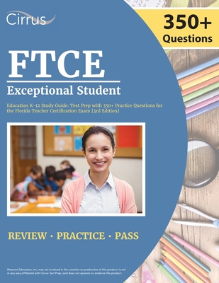 FTCE Exceptional Student Education K-12 Study Guide: Test Prep with 350+ Practice Questions for the Florida Teacher Certification Exam [3rd Edition] - Cox