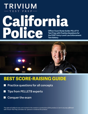 California Police Officer Exam Study Guide: PELLET B Test Prep with Practice Questions for the POST Entry-Level Law Enforcement Test Battery - Simon