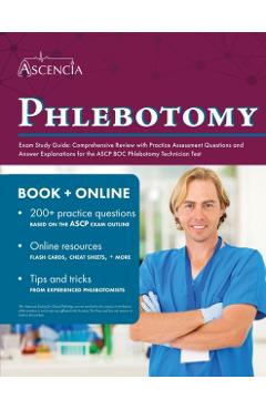 Phlebotomy Exam Study Guide: Comprehensive Review with Practice Assessment Questions and Answer Explanations for the ASCP BOC Phlebotomy Technician - Falgout