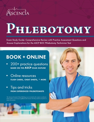Phlebotomy Exam Study Guide: Comprehensive Review with Practice Assessment Questions and Answer Explanations for the ASCP BOC Phlebotomy Technician - Falgout