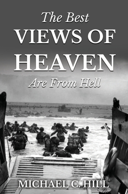 The Best Views of Heaven Are from Hell - Michael C. Hill