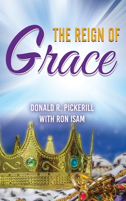 The Reign of Grace - Donald R. Pickerill