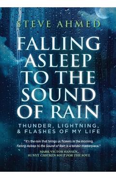 Coperta cărții 'Falling Asleep to the Sound of Rain: Thunder, Lightning, & Flashes Of My Life - Steve Ahmed'