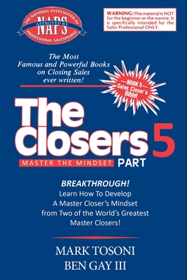 Master the Closers Mindset Breakthrough: Learn How to Develop a Master Closer's Mindset from Two of the World's Greatest Master Closers! - Mark Tosoni