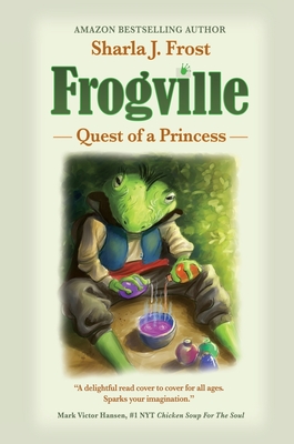 Frogville: Quest of a Princess - Sharla J. Frost