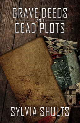 Grave Deeds and Dead Plots - Sylvia Shults