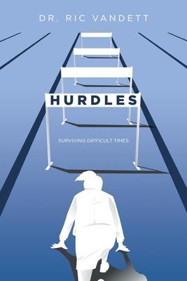 Hurdles: Surviving Difficult Times - Ric Vandett