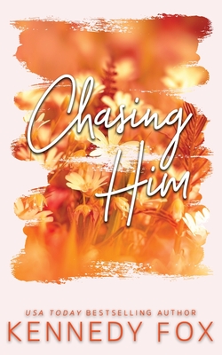 Chasing Him - Alternate Special Edition Cover - Kennedy Fox