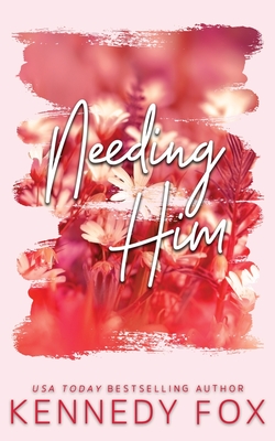 Needing Him - Alternate Special Edition Cover - Kennedy Fox