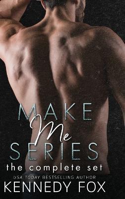 Make Me Series: The Complete Set - Kennedy Fox