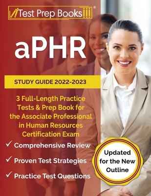 aPHR Study Guide 2022-2023: 3 Full-Length Practice Tests and Prep Book for the Associate Professional in Human Resources Certification Exam [Updat - Joshua Rueda