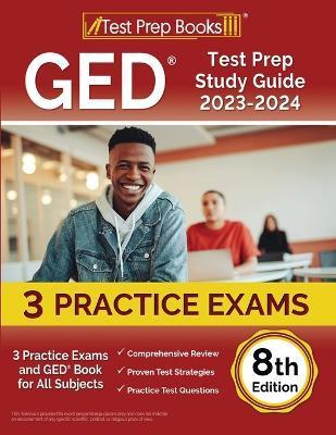 GED Test Prep Study Guide 2023-2024: 3 Practice Exams and GED Book for All Subjects [8th Edition] - Joshua Rueda