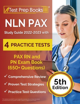 NLN PAX Study Guide 2022-2023 with 4 Practice Tests: PAX RN and PN Exam Book (650+ Questions) [5th Edition] - Joshua Rueda