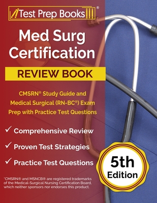 Med Surg Certification Review Book: CMSRN Study Guide and Medical Surgical (RN-BC) Exam Prep with Practice Test Questions [5th Edition] - Joshua Rueda