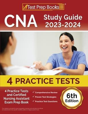 CNA Study Guide 2023-2024: 4 Practice Tests and Certified Nursing Assistant Exam Prep Book [6th Edition]: 3 Practice Exams and Case Management St - Joshua Rueda