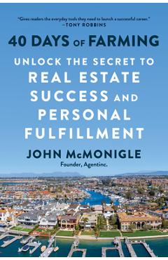 Coperta cărții '40 Days of Farming: Unlock the Secret to Real Estate Success and Personal Fulfillment - John Mcmonigle'
