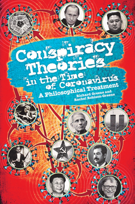 Conspiracy Theories in the Time of Coronavirus: A Philosophical Treatment - Rachel Robison-greene