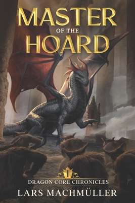 Master of the Hoard: A Reincarnation LitRPG Adventure - Lars Machm?ller