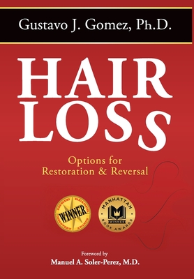 Hair Loss, Second Edition: Options for Restoration & Reversal - Gustavo J. Gomez