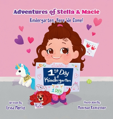 Adventures of Stella & Macie: Kindergarten, Here We Come! - Erica Merlis