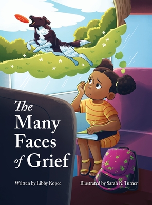 The Many Faces of Grief - Libby Kopec