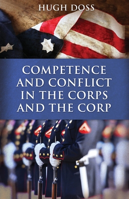 Competence and Conflict in the Corps and the Corp - Hugh Doss