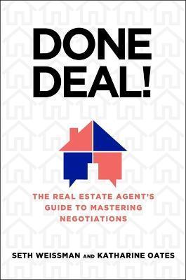 Done Deal!: The Real Estate Agent's Guide to Mastering Negotiations - Seth Weissman