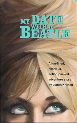 My Date with a Beatle: Just George to Me - Judith Kristen