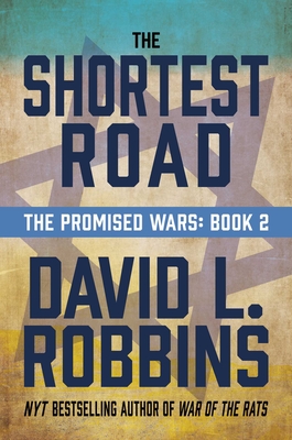 The Shortest Road: The Promised Wars: Book Two - David L. Robbins