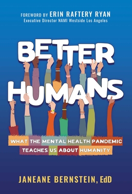 Better Humans: What the Mental Health Pandemic Teaches Us about Humanity - Janeane Bernstein