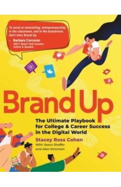 Brand Up: The Ultimate Playbook for College & Career Success in the Digital World - Stacey Ross Cohen