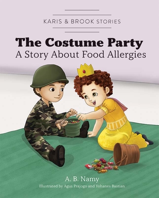 Karis & Brook Stories: The Costume Party: A Story about Food Allergies - A. B. Namy