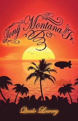 Tony Montana Jr.: Saga of A Son - Qualo Lowery