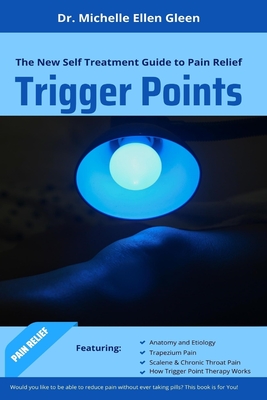 Trigger Points: The New Self Treatment Guide to Pain Relief - Michelle Ellen Gleen