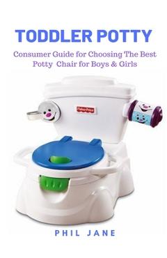 Poza produsului Toddler Potty: Consumer Guide for Choosing The Best Potty Chair for Boys & Girls - Phil Jane