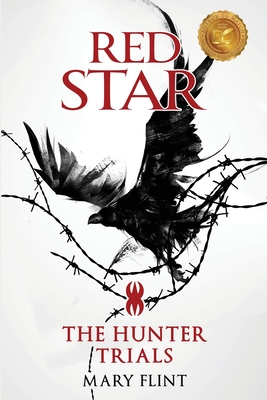 The Hunter Trials: (Red Star Trilogy Book 1): The higher you're born, the farther you fall - Mary Flint