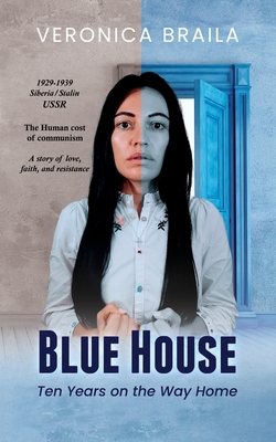Blue House: Ten Years on The Way Home - Veronica Braila