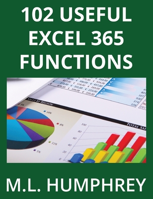 102 Useful Excel 365 Functions - M. L. Humphrey