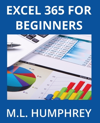 Excel 365 for Beginners - M. L. Humphrey