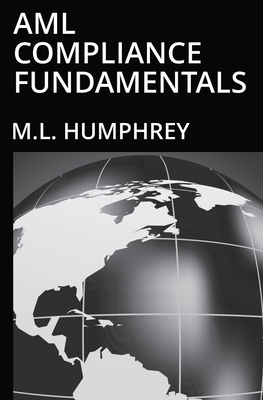 AML Compliance Fundamentals - M. L. Humphrey