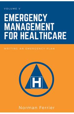 Coperta cărții 'Emergency Management for Healthcare: Writing an Emergency Plan - Norman Ferrier'