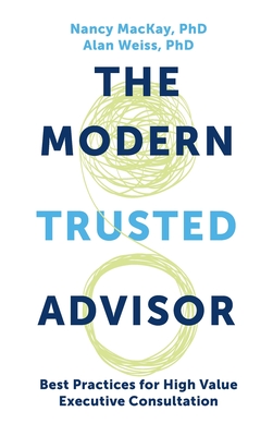 Modern Trusted Advisor: Best Practices for High Value Executive Consultation - Nancy Mackay