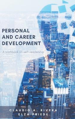 Personal and Career Development: A Workbook on Self-Leadership - Claudio A. Rivera