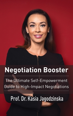 Negotiation Booster: The Ultimate Self-Empowerment Guide to High Impact Negotiations - Kasia Jagodzinska