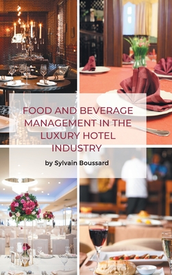 Food and Beverage Management in the Luxury Hotel Industry - Sylvain Boussard