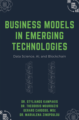 Business Models in Emerging Technologies: Data Science, AI, and Blockchain - Stylianos Kampakis