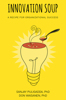 Innovation Soup: A Recipe for Organizational Success - Sanjay Puligadda